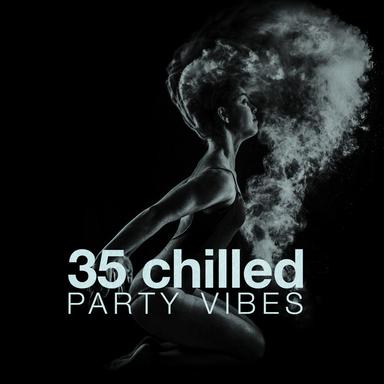35 Chilled Party Vibes