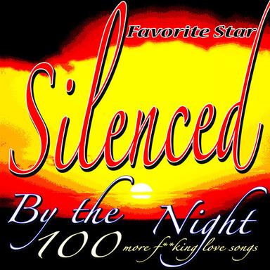 Silenced By the Night (100 More Fucking Love Songs)