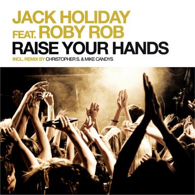 Raise Your Hands - Christopher S & Mike Candys Remix