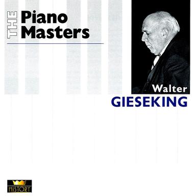 The Piano Masters: Walter Gieseking (1923-1948)