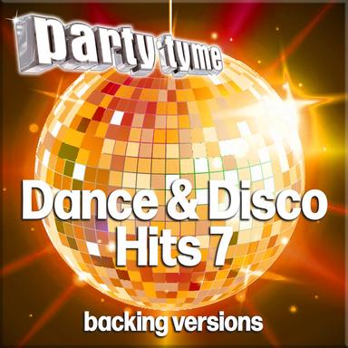 Dance & Disco Hits 7 - Party Tyme (Backing Versions)