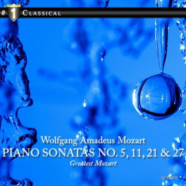 Wolfgang Amadeus Mozart: Piano Sonatas No. 5, 11, 21 & 27