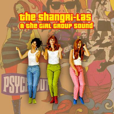 The Shangri-Las & The '60s Girl Group Garage Sound