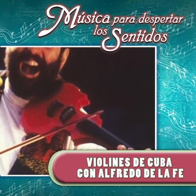 Música para Despertar los Sentidos - Violines de Cuba