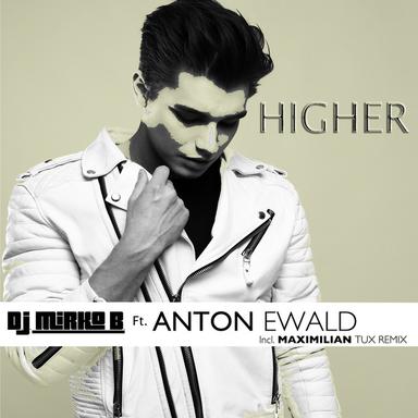 Higher (D.J. Mirko B. Ft. Anton Ewald)