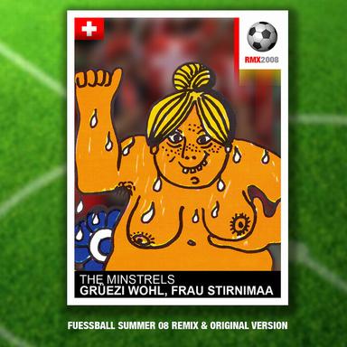 Grüezi Wohl, Frau Stirnimaa - Fuessball Summer 08 Radio Version