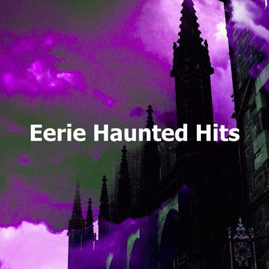 Eerie Haunted Hits