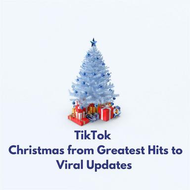TikTok - Christmas from Greatest Hits to Viral Updates
