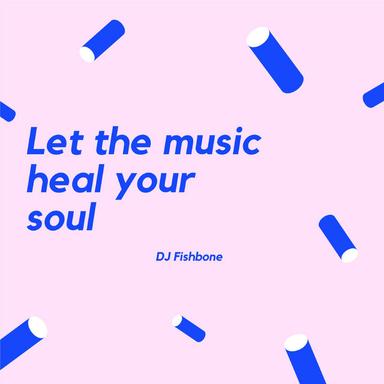 Let the Music Heal Your Soul
