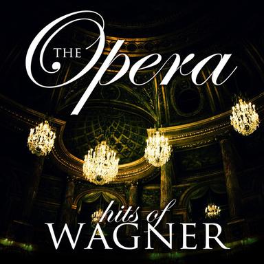 The Opera hits of: Wagner
