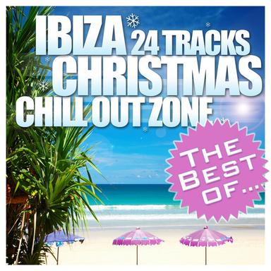 The Best of Ibiza Christmas 24 Tracks Chill Out Zone