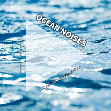 Ocean Noises for Sleep, Relaxing, Meditation, Wellness
