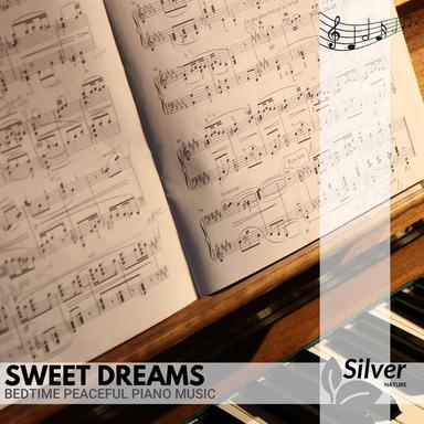 Sweet Dreams - Bedtime Peaceful Piano Music