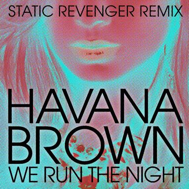 We Run The Night - Static Revenger Mix