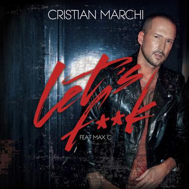 Let's F**k - Cristian Marchi Perfect Mix
