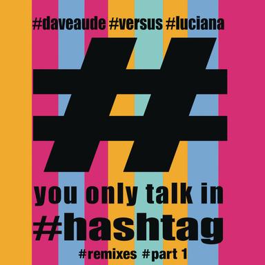 You Only Talk In #Hashtag - Dave Audé vs. Dirty Freqs Twerk Remix