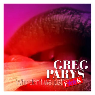 Why Don't We Just F**k