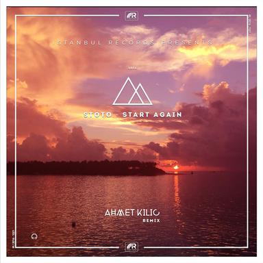Start Again - Ahmet Kilic Remix