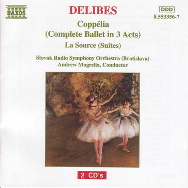 Delibes: Coppelia (Complete Ballet) / La Source Suites