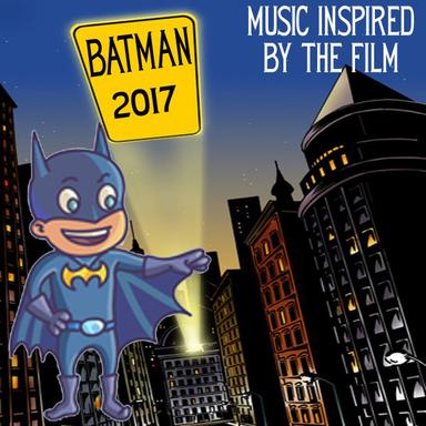 Batman 2017 (Music Inspired by the Film)