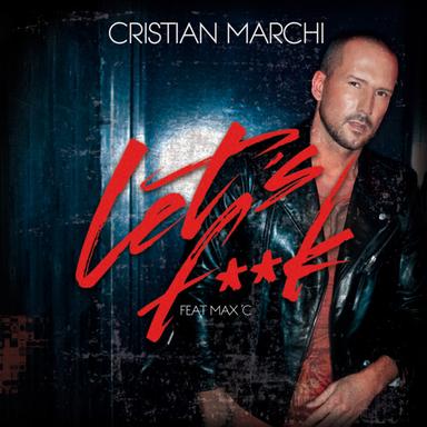 Let's F**k - Cristian Marchi Perfect Mix