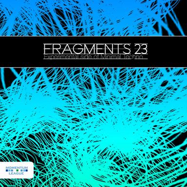 Fragments 23 - Experimental Side of Minimal Techno