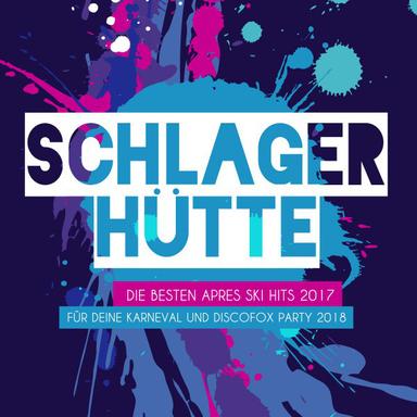 Schlager Hütte – Die besten Apres Ski Hits 2017 für deine Karneval und Discofox Party 2018