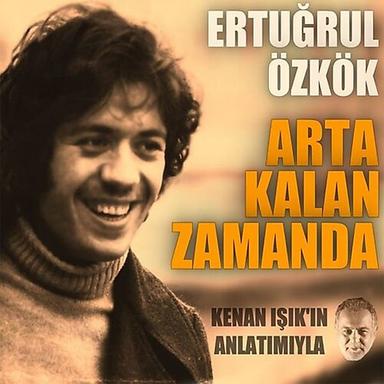 Arta Kalan Zamanda (Kenan Işık'ın Anlatımıyla)