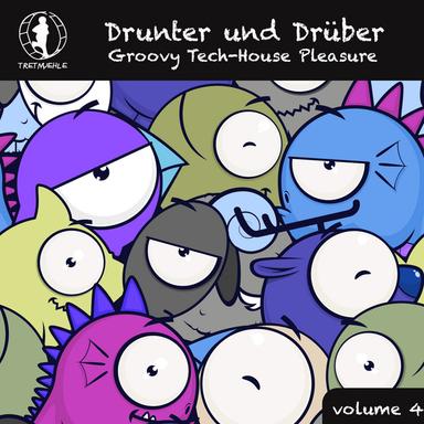 Drunter und Drüber, Vol. 4 - Groovy Tech House Pleasure!