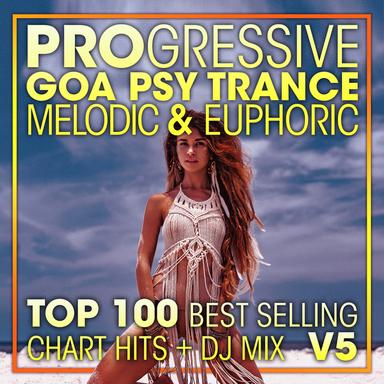 Progressive Goa Psy Trance Melodic & Euphoric Top 100 Best Selling Chart Hits + DJ Mix V5