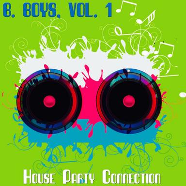 B. Boys, Vol. 1 - House Party Connection