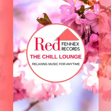 The Chill Lounge - Relaxing Music For Anytime