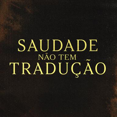 Saudade Não Tem Tradução