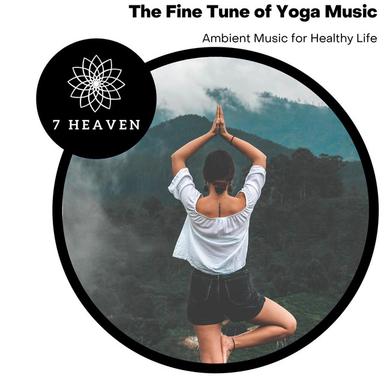 The Fine Tune Of Yoga Music - Ambient Music For Healthy Life