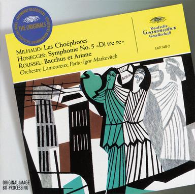 Milhaud: Les Choéphores / Honegger: Symphony No.5 "Di tre re" / Roussel: Bacchus et Ariane