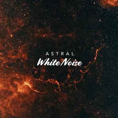 ! ! ! ! Astral White Noise ! ! ! !