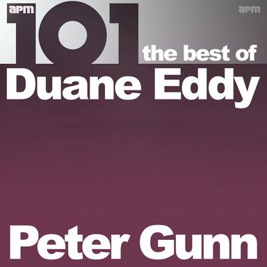 101 - Peter Gunn - The Best of Duane Eddy