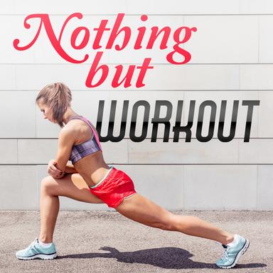 Nothing but Workout