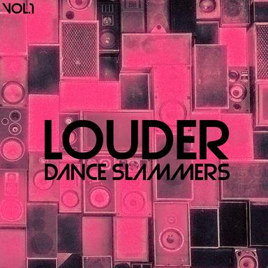 Louder Dance Slammers, Vol. 1 - Electronic Dance Music