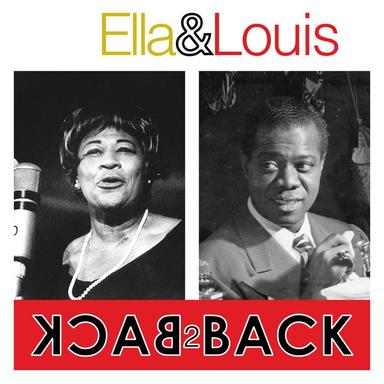 Ella & Louis - Back 2 Back ( 2 Great Artist's 100 Essential Tracks)