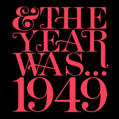 And The Year Was...1949
