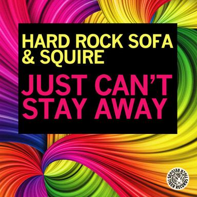 Just Can't Stay Away - Original Mix