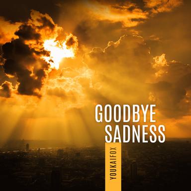 Goodbye Sadness
