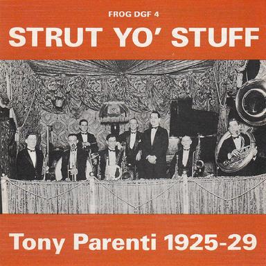 Strut Yo' Stuff - The Recordings of Tony Parenti 1925-1929