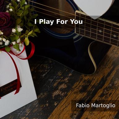 I Play For You