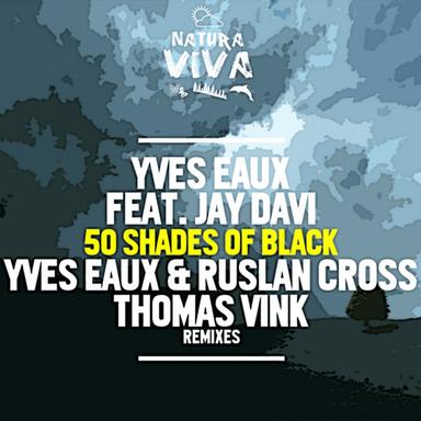 50 Shades Of Black - Yves Eaux & Ruslan Cross Remix