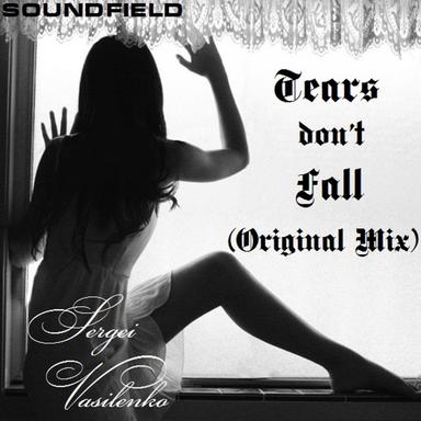 Tears Don't Fall - Original Mix