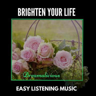 Brighten Your Life - Easy Listening Music