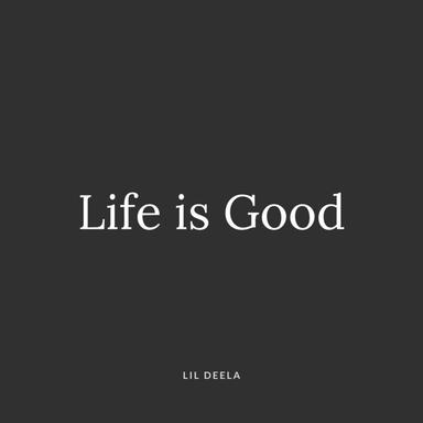 Life is Good