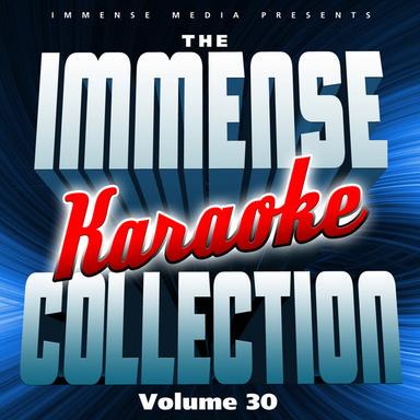 Immense Media Presents - The Immense Karaoke Collection, Vol. 30
